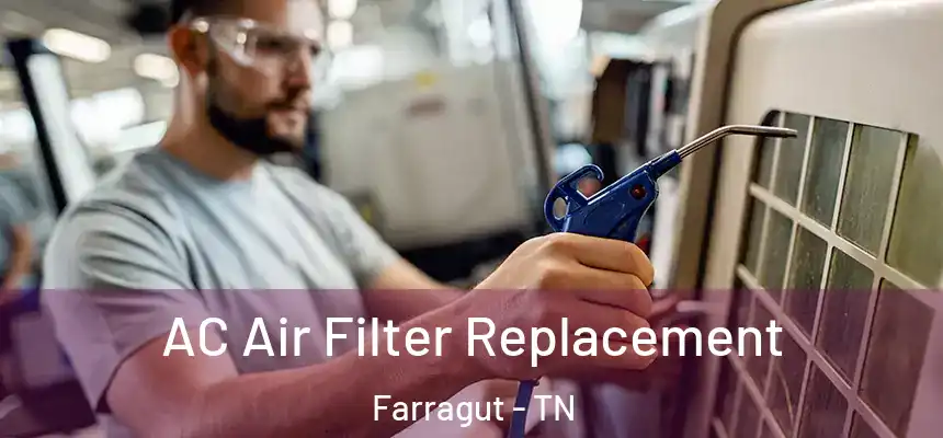 AC Air Filter Replacement Farragut - TN