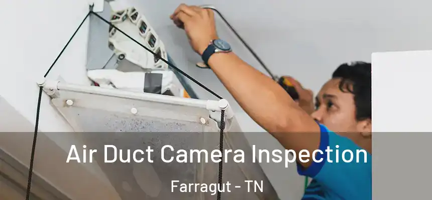  Air Duct Camera Inspection Farragut - TN