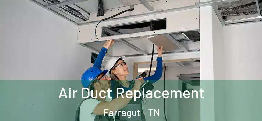 Air Duct Replacement Farragut - TN
