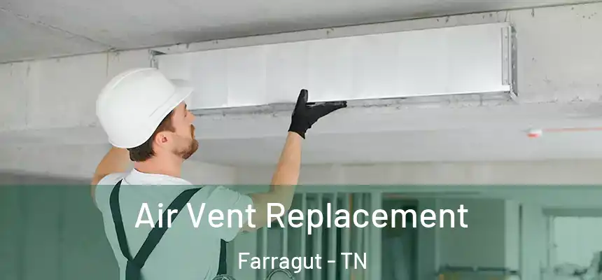 Air Vent Replacement Farragut - TN