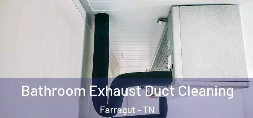 Bathroom Exhaust Duct Cleaning Farragut - TN