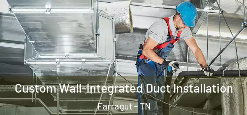  Custom Wall-Integrated Duct Installation Farragut - TN