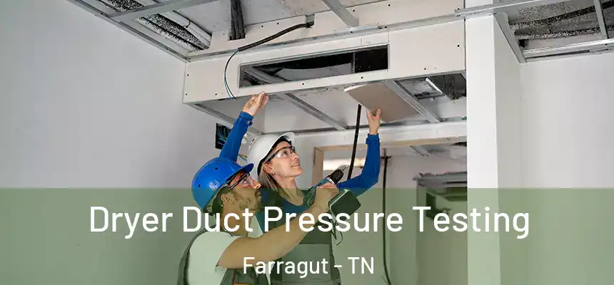 Dryer Duct Pressure Testing Farragut - TN