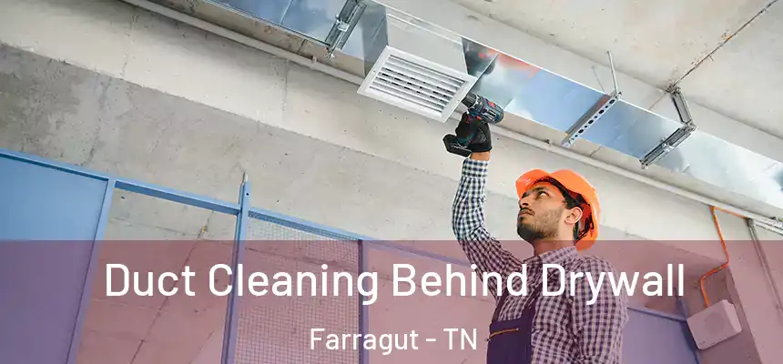  Duct Cleaning Behind Drywall Farragut - TN