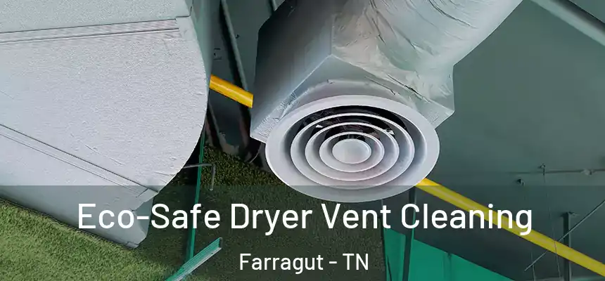 Eco-Safe Dryer Vent Cleaning Farragut - TN