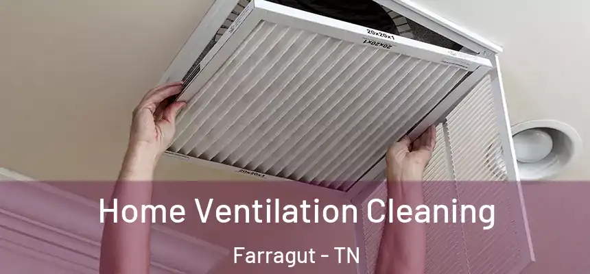 Home Ventilation Cleaning Farragut - TN