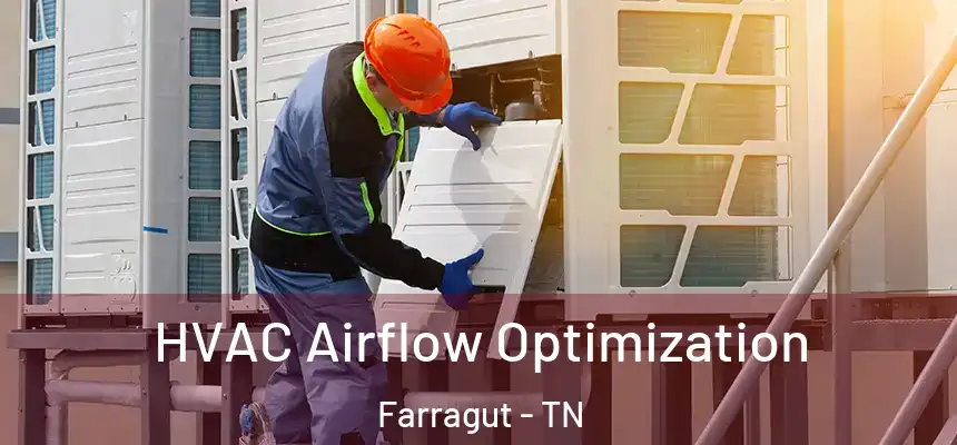 HVAC Airflow Optimization Farragut - TN