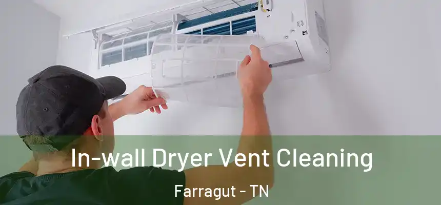 In-wall Dryer Vent Cleaning Farragut - TN