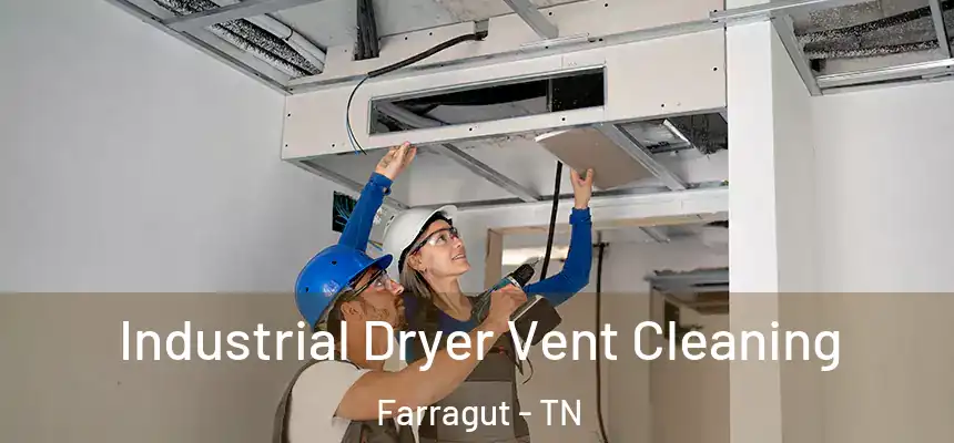  Industrial Dryer Vent Cleaning Farragut - TN