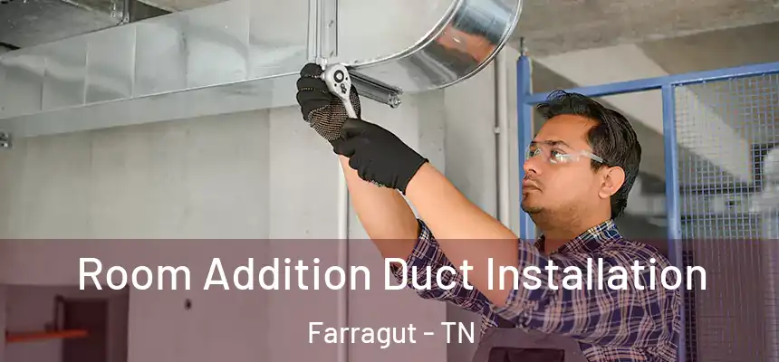 Room Addition Duct Installation Farragut - TN