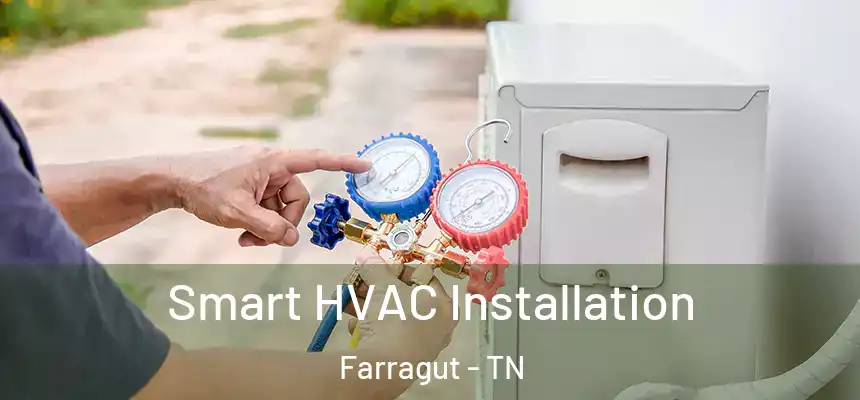 Smart HVAC Installation Farragut - TN