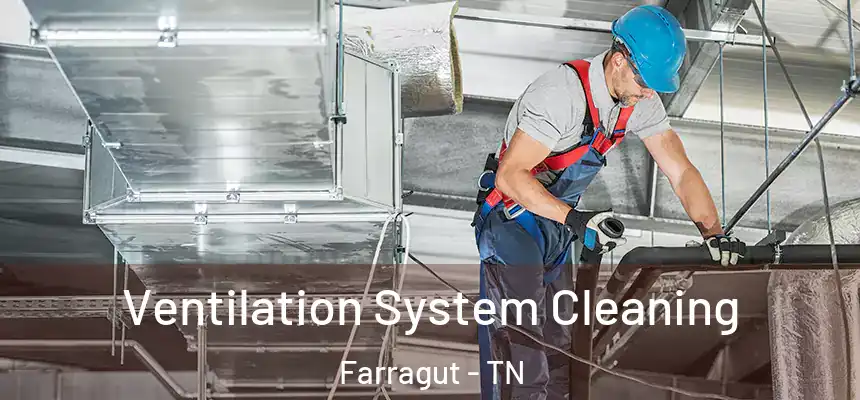Ventilation System Cleaning Farragut - TN